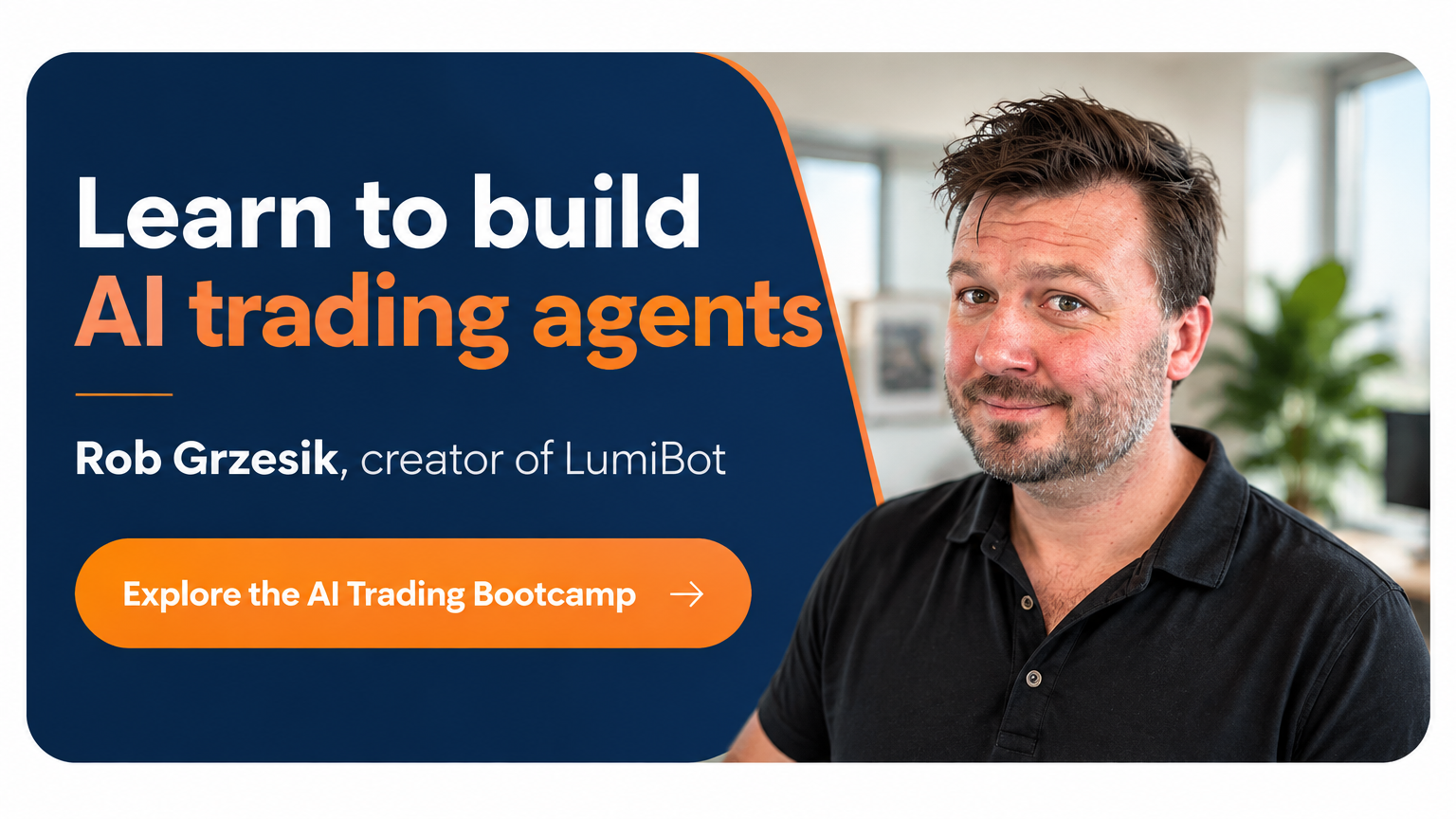Rob Grzesik, creator of LumiBot. Explore the AI Trading Bootcamp.
