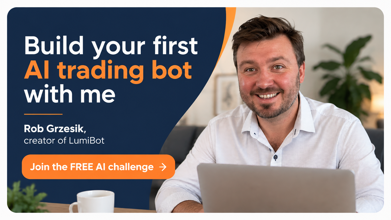 Learn with Rob Grzesik, creator of LumiBot. Join the FREE challenge.