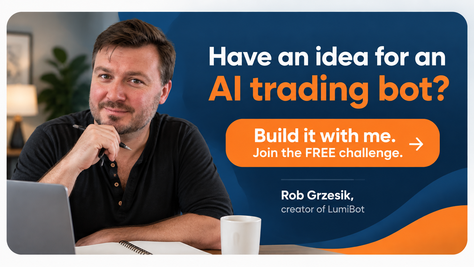 Learn with Rob Grzesik, creator of LumiBot. Join the FREE challenge.