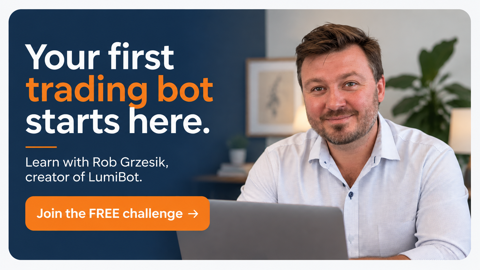 Learn with Rob Grzesik, creator of LumiBot. Join the FREE challenge.
